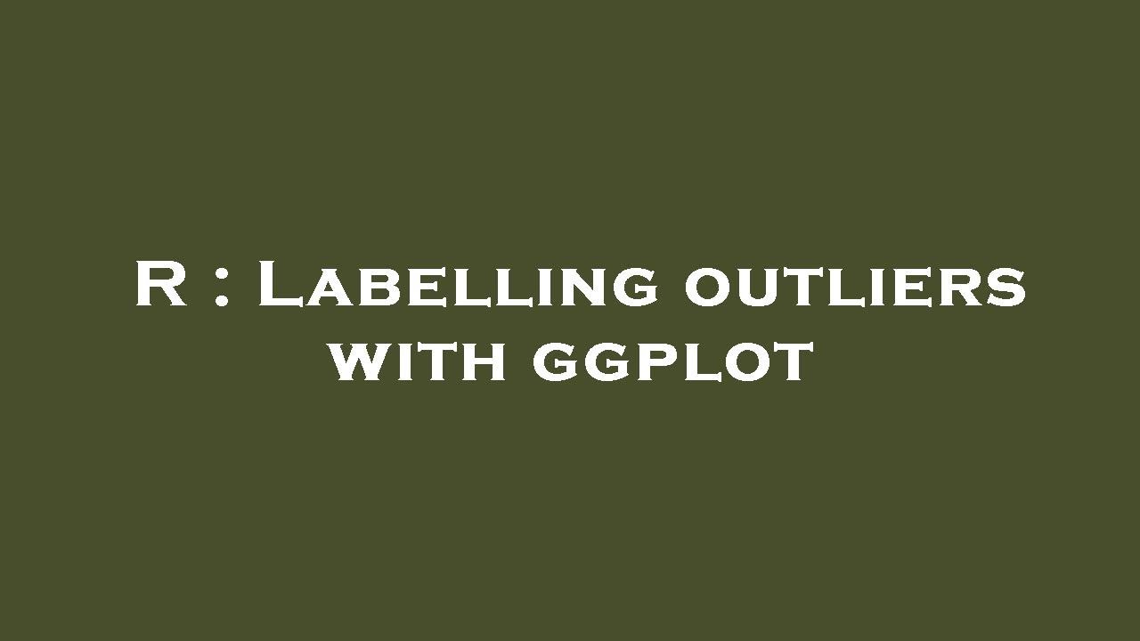 R : Labelling outliers with ggplot - YouTube
