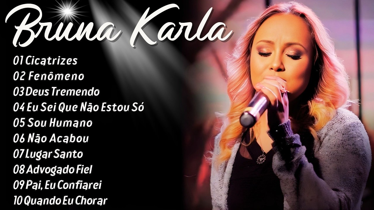 Melhores Músicas de Bruna Karla - Advogado Fiel, Sou Humano, Cicatrizes e Mais#Gospel