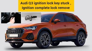 Audi Q3 ignition key stuck at starting position, ignition lock removal step by step( Part 1)