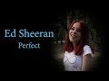 Perfect - Ed Sheeran; By Andrei Cerbu &amp; Andreea Munteanu