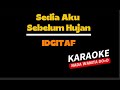 Karaoke Sedia Aku Sebelum Hujan - Idgitaf. Nada Asli