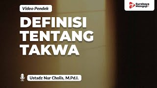 Definisi Tentang Taqwa - Ustadz Nur Cholis, M.Pd.I.
