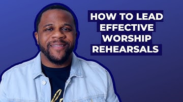 How To Structure Your Worship Rehearsals
