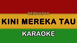 Kini Mereka Tau | reggae karaoke | Bernadya