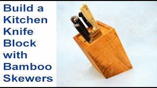 How to Make a Kitchen Knife Block Using Bamboo Skewers - Woodworkweb.com In this video I show you how to make a wood knife block. Knife Blocks are a must in any kitchen and having one that can hold many