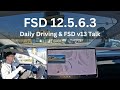 FSD 12.5.6.3 | Daily Driving & FSD v13 Discussion