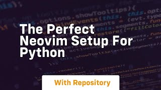 The perfect neovim setup for python