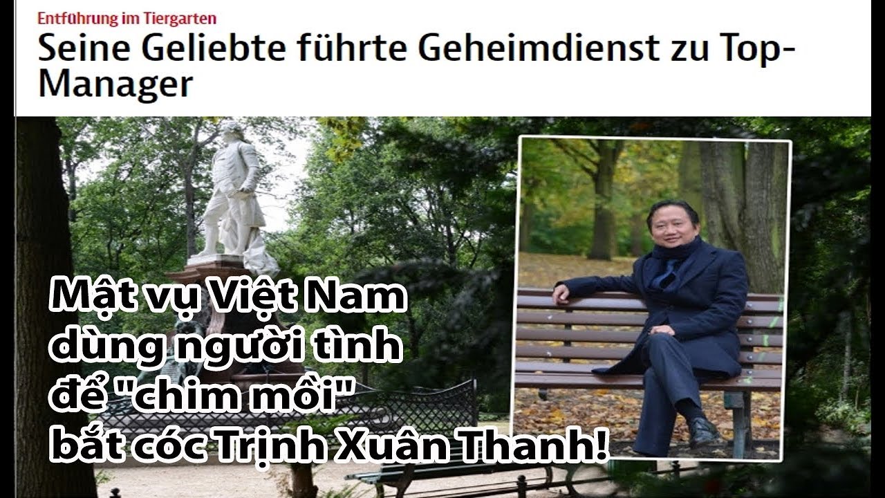 Mật vụ Việt Nam dùng người tình để chim mồi bắt cóc Trịnh Xuân Thanh CS séc vào cuộc điều tra