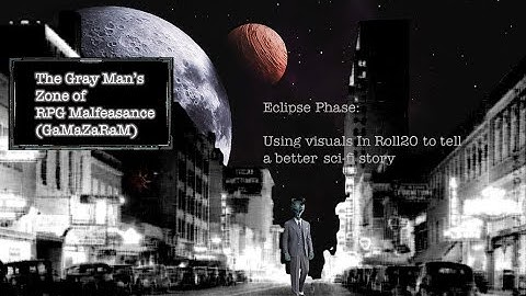 Eclipse Phase: Using visuals in Roll20 to tell a better sci-fi story