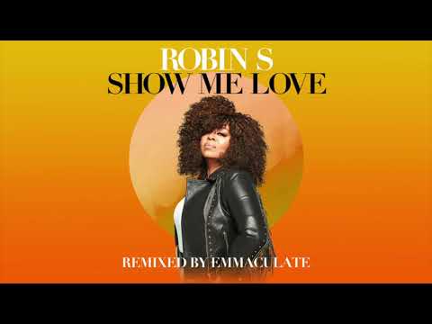 Robin S – Show Me Love (Emmaculate Remix)