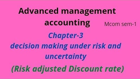 advanced management accounting/Risk adjusted discount rate/chapter 3 mcom/ calicut university......