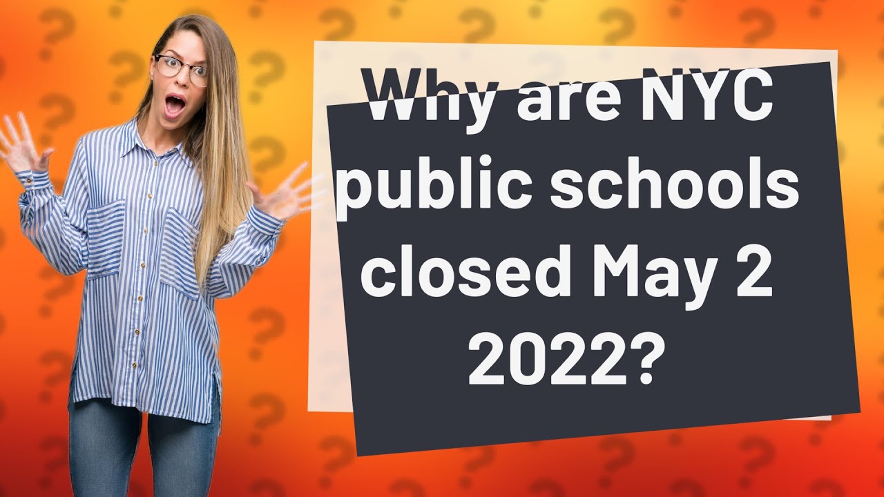 Why are NYC public schools closed May 2 2022? YouTube