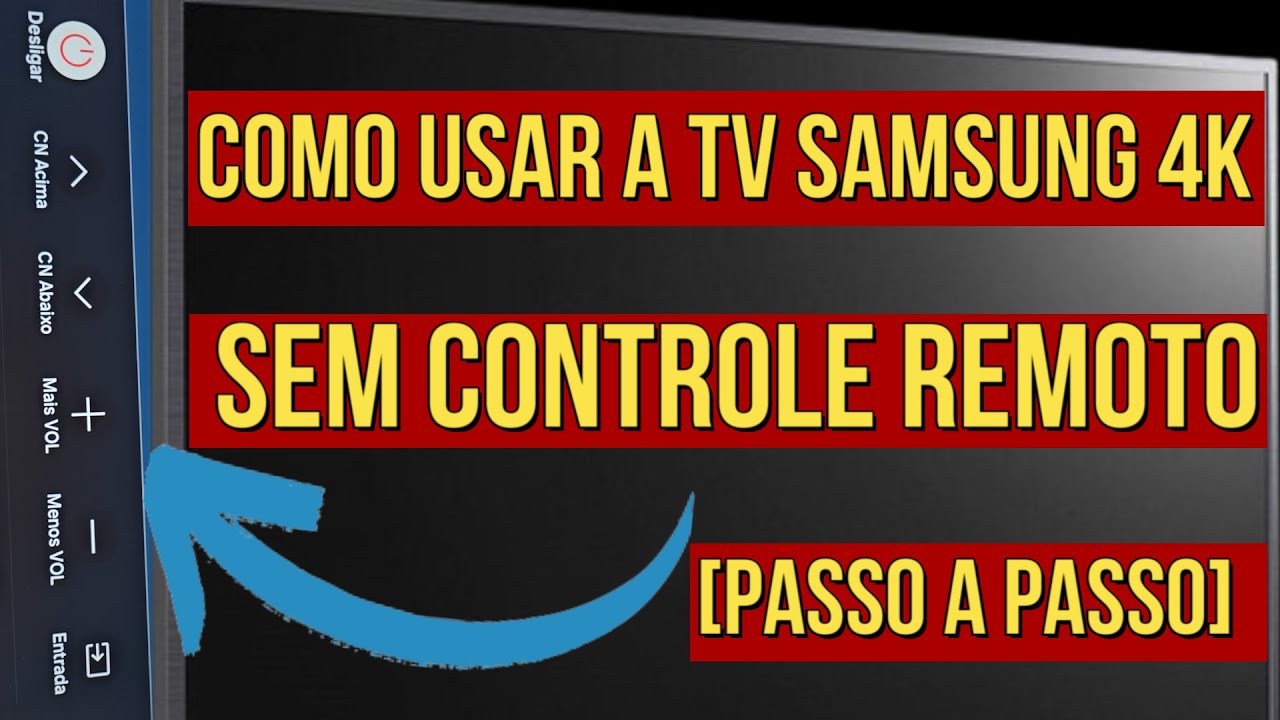 COMO MEXER EM TV SAMSUNG 4K SEM CONTROLE REMOTO – COMO USAR A TV ...