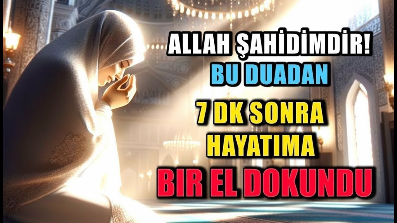 🤲🏻 ALLAH ŞAHİDİMDİR! BU DUADAN SONRA 7 DAKİKADA HAYATIM DEĞİŞTİ... SEN DE YAŞAYACAKSIN ✨