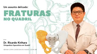 Fratura no Quadril | Dr. Ricardo Kirihara | Ortopedista Especialista Quadril