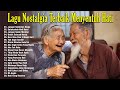 Lagu Nostalgia Terbaik Bikin Hati Adem || Lagu Lawas Sedih Penuh Kenangan Terbaik Sepanjang Masa