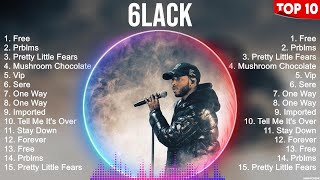 6lack The Best  Of All Time   Album  Top 10 Hits Collection