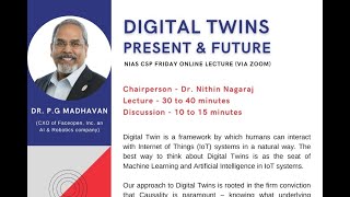 NIAS CSP Friday Lecture 24 - Digital Twins: Present & Future - by Dr. P.G Madhavan