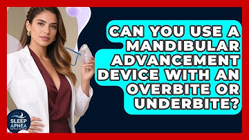 Can You Use A Mandibular Advancement Device With An Overbite Or Underbite?