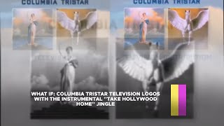 What If: Columbia TriStar Television logos with the Instrumental 'Take Hollywood Home' jingle