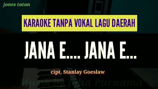 Lagu karaoke tanpa vokal // JANA E... JANA E // cipt. Stanlay Goeslaw