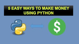 | 5 easy ways to make money using python tutorials