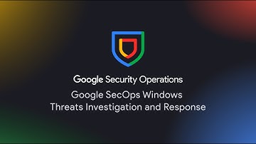 Google SecOps Windows Threats Investigation and Response