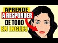 APRENDE A PREGUNTAR Y RESPONDER DE TODO EN INGLÉS - Aprende Inglés Para La Vida Diaria  FÁCIL