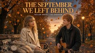 Taylor Swift ft. Ed Sheeran - The September We Left Behind