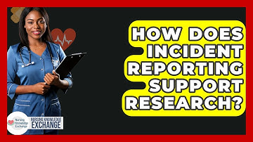How Does Incident Reporting Support Research? - Nursing Knowledge Exchange