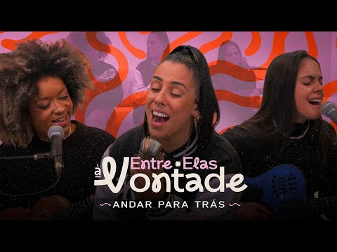 Entre Elas - Andar Para Trás (Entre Elas à vontade)