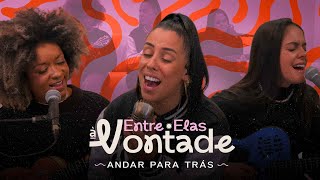 Entre Elas - Andar Para Trás (Entre Elas à vontade)