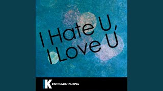 i hate u, i love you (In the Style of gnash feat. olivia o'brien) [Karaoke Version] (feat. olivia o'brien) - Instrumental King
