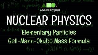Nuclear Physics - Elementary Particles: Gell-Mann-Okubo Mass Formula