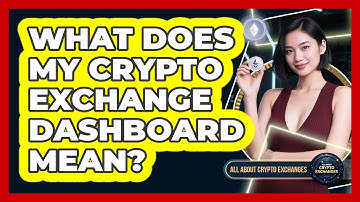 What Does My Crypto Exchange Dashboard Mean? - All About Crypto Exchanges