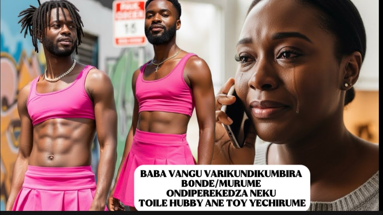 BABA VANGU VARIKUNDIKUMBIRA B0NDE/MURUME ONDIPEREKEDZA NEKU TOILE HUBBY ANE TOY YECHIRUME