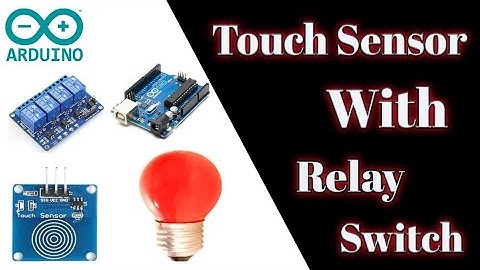 Arduino Touch Sensor LED | Relay | Switch
