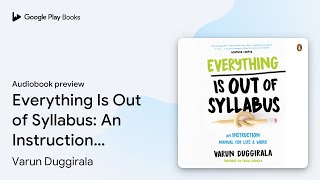 Everything Is Out of Syllabus: An Instruction… by Varun Duggirala · Audiobook preview