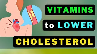 Naturally Lower Cholesterol:Top 8 Vitamins You Need