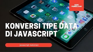 14 - Konversi tipe data di javascript