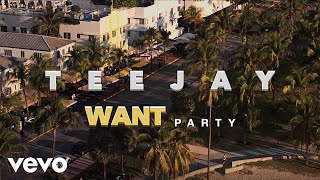 TeeJay - Want Party (Official Music Video)