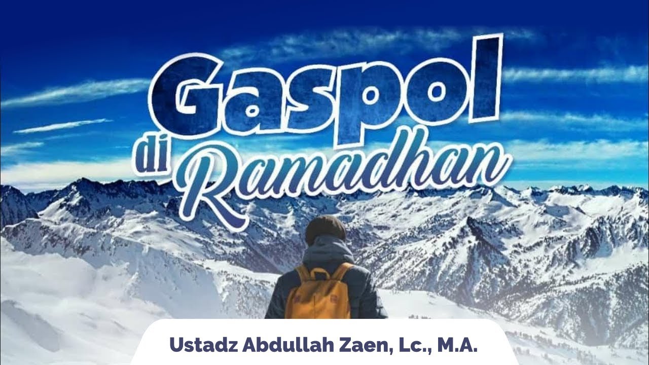 Kajian Islam Gas Pol Di Ramadhan Ustadz Abdullah Zaen Lc M A Youtube