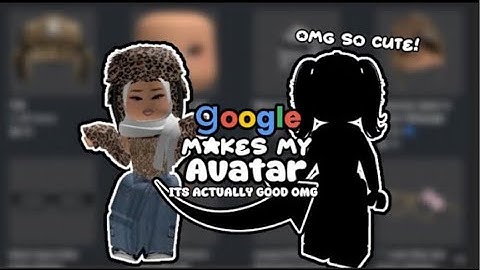 GOOGLE makes my roblox avatar...🫩😡