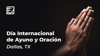 Dia Internacional de Ayuno y Oración | Dallas, TX | 5/18/2024