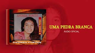 Andrea Fontes  Uma Pedra Branca  udio Oficial