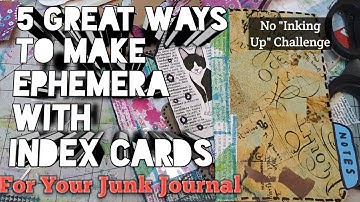 5 Great Ways to make Ephemera with Index Cards for Your Junk Journal (No Inking Up Challenge)