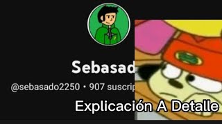 Porque Sebasado Borro Su Canal? Explicacion A Detalle
