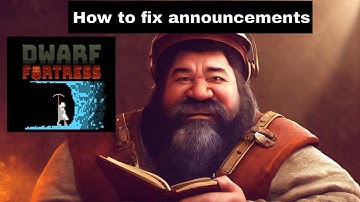 Guide to announcements in Dwarf Fortress