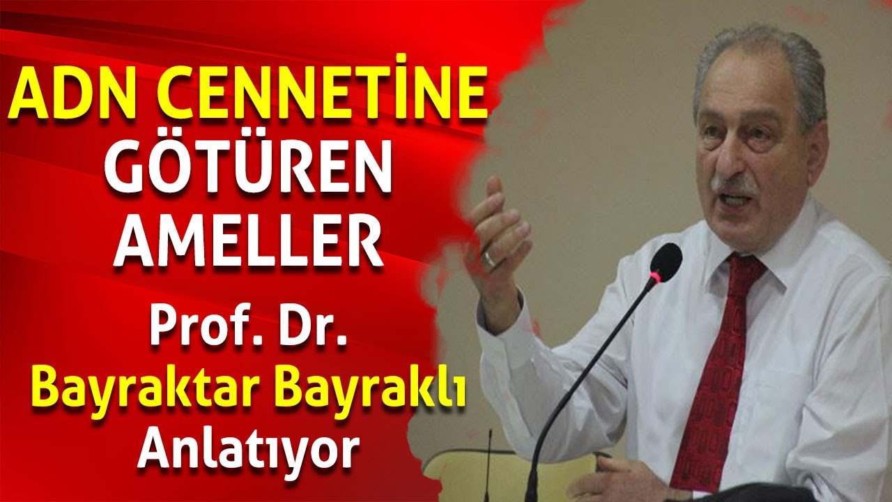 ADN CENNETİNE GÖTÜREN AMELLER NEDİR I Prof. Dr. Bayraktar Bayraklı ANLATIYOR