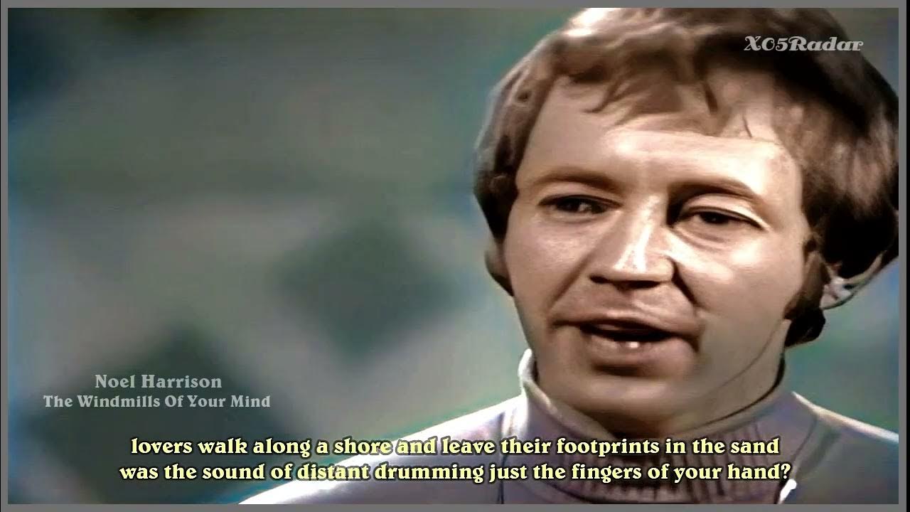 Noel HarrisonThe Windmills Of Your Mind (lyrics) YouTube Noel HarrisonThe Windmills Of Your Mind (lyrics) YouTube